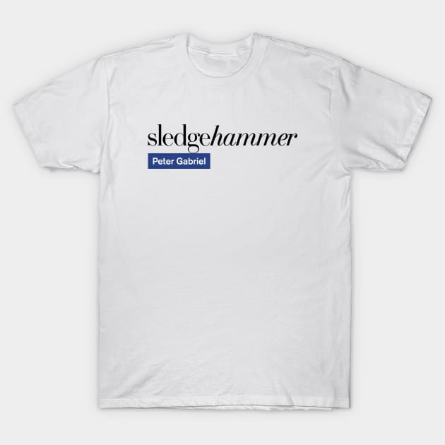 Peter Gabriel - Sledgehammer T-Shirt by EvenStrangerShirts